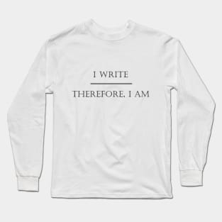 I Write Therefore I Am - Black Long Sleeve T-Shirt